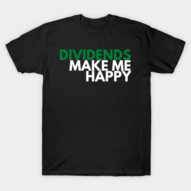 Unique Investor Dividends Make Me Happy Dark T-Shirt by desthehero